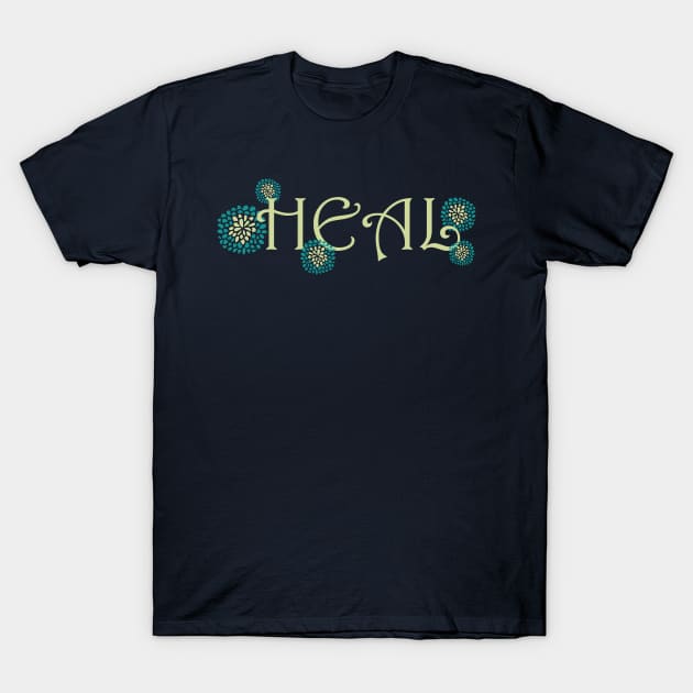 It's Time To Heal Both Mentally And Physically T-Shirt by Heartfeltarts